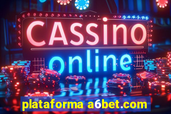 plataforma a6bet.com